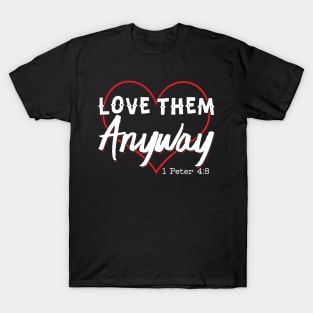 Love Them Anyway' Inspirational T-Shirt